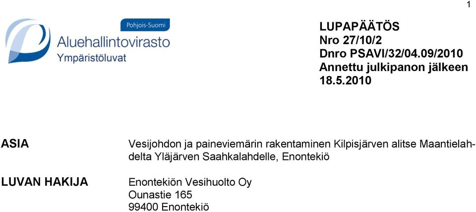 2010 1 ASIA LUVAN HAKIJA Vesijohdon ja paineviemärin rakentaminen