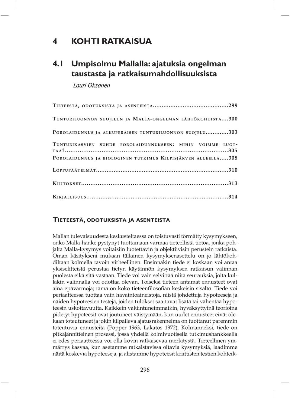 ...305 P OROLAIDUNNUS JA BIOLOGINEN TUTKIMUS KILPISJÄRVEN ALUEELLA...308 L OPPUPÄÄTELMÄT...310 K IIITOKSET...313 K IRJALLISUUS.