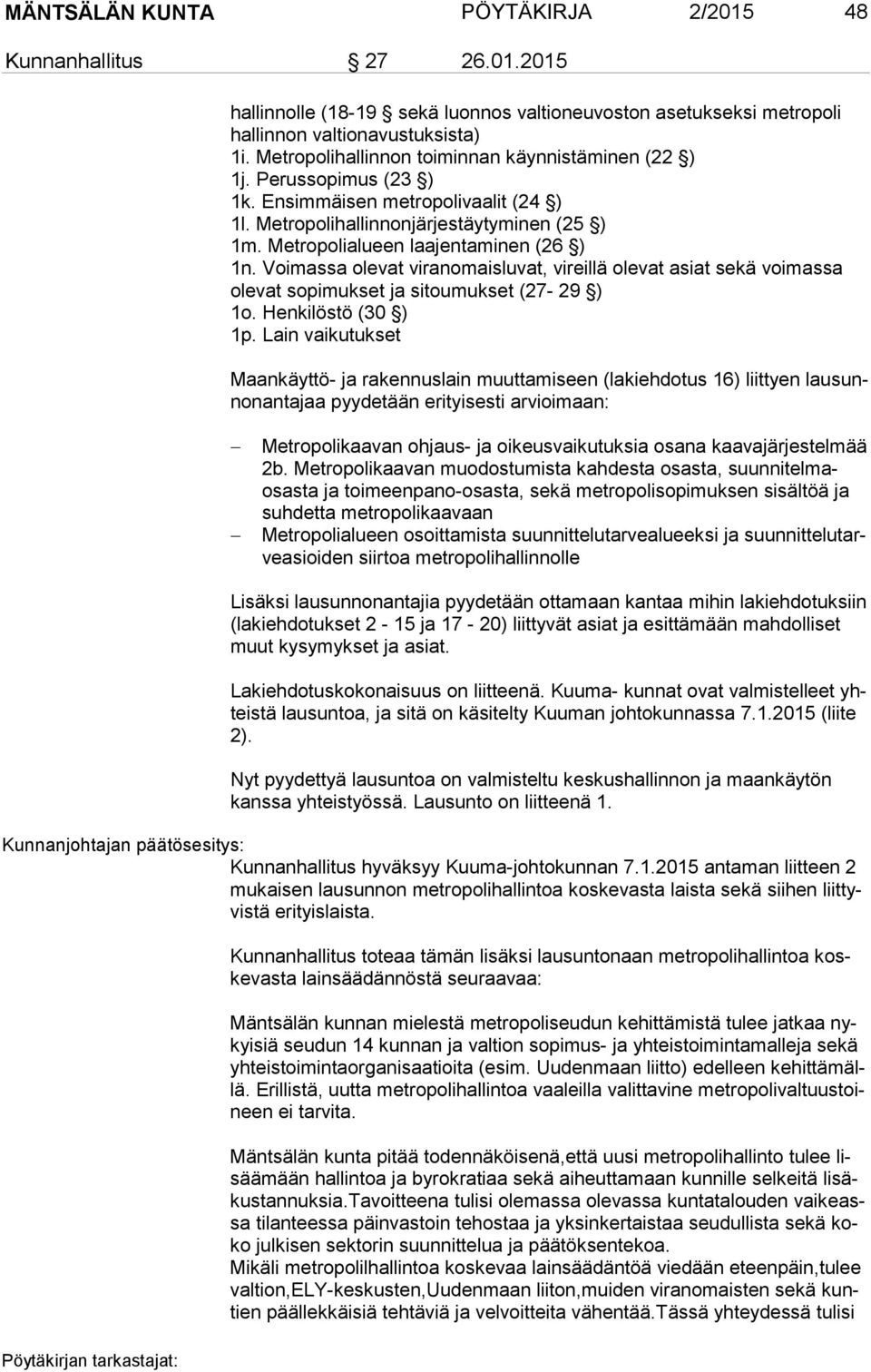 Voimassa olevat viranomaisluvat, vireillä olevat asiat sekä voimassa ole vat sopimukset ja sitoumukset (27-29 ) 1o. Henkilöstö (30 ) 1p.