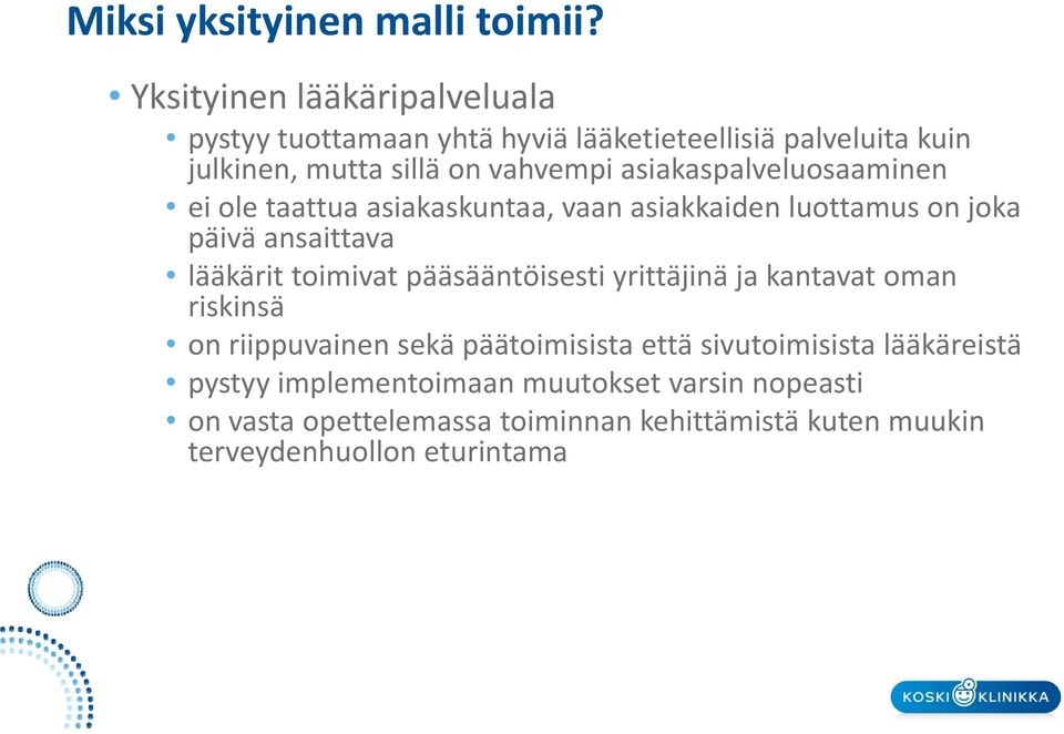 asiakaspalveluosaaminen ei ole taattua asiakaskuntaa, vaan asiakkaiden luottamus on joka päivä ansaittava lääkärit toimivat