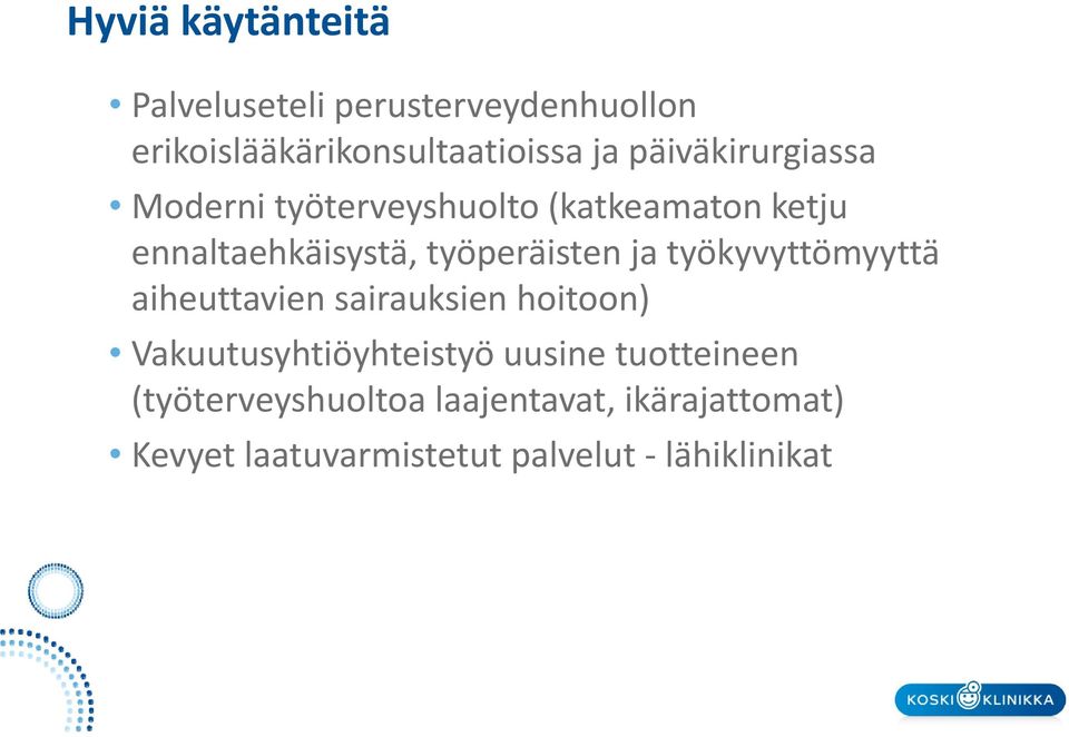 ja työkyvyttömyyttä aiheuttavien sairauksien hoitoon) Vakuutusyhtiöyhteistyö uusine