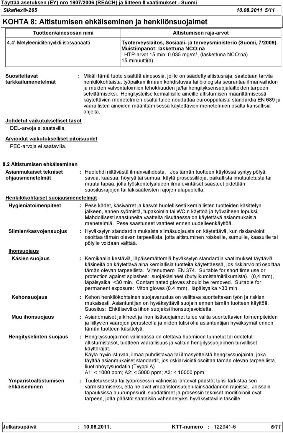 (Suomi, 7/2009). Muistiinpanot laskettuna NCOnä HTParvot 15 min 0.035 mg/m³, (laskettuna NCOnä) 15 minuutti(a).