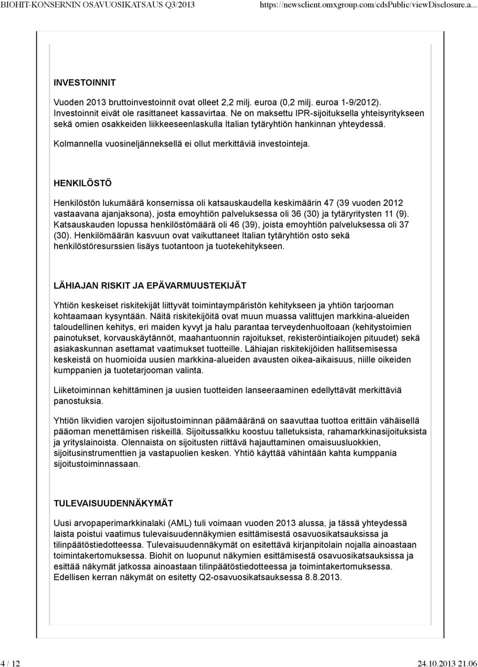 Kolmannella vuosineljänneksellä ei ollut merkittäviä investointeja.