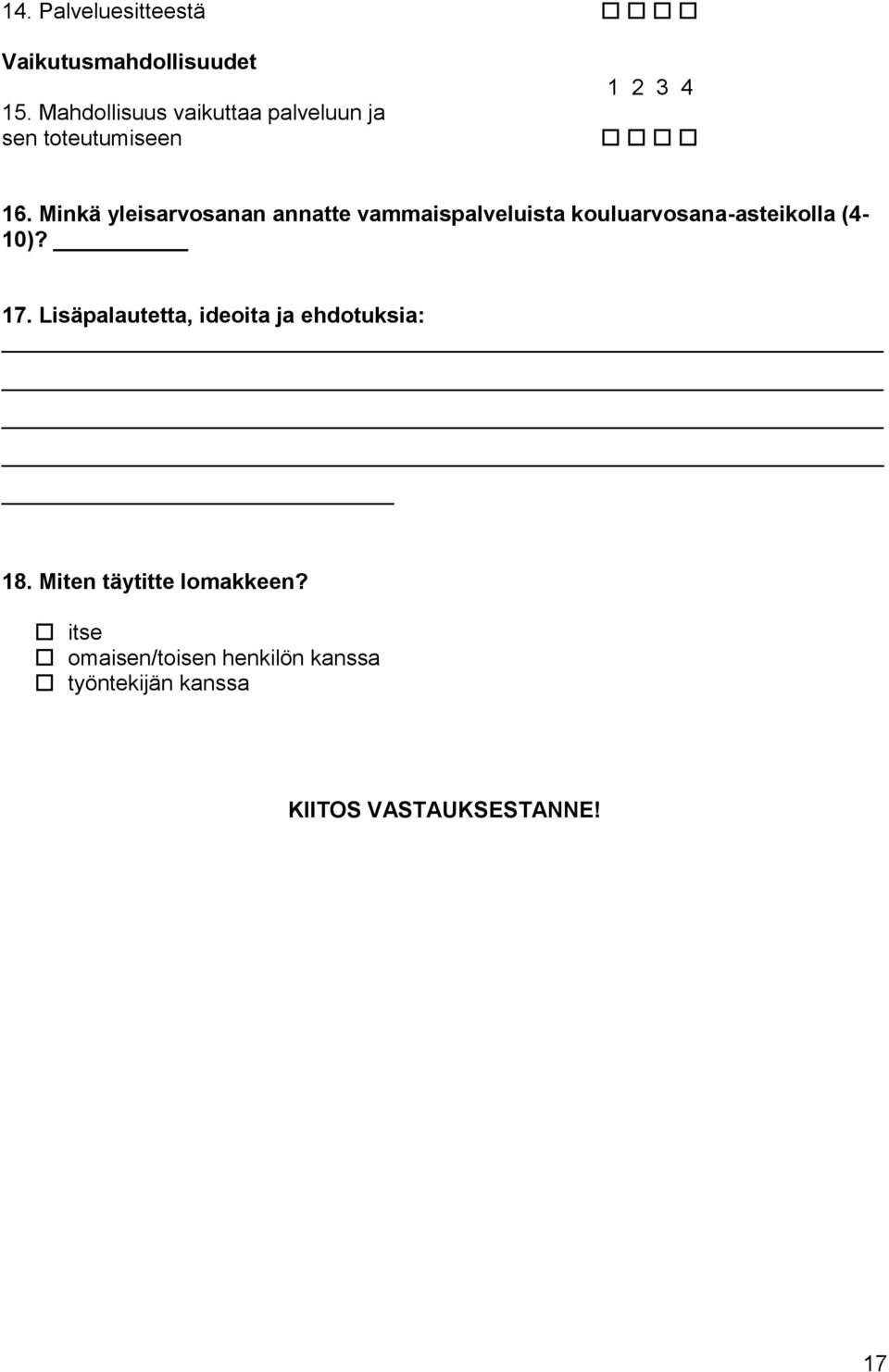 Minkä yleisarvosanan annatte vammaispalveluista kouluarvosana-asteikolla (4- )? 7.