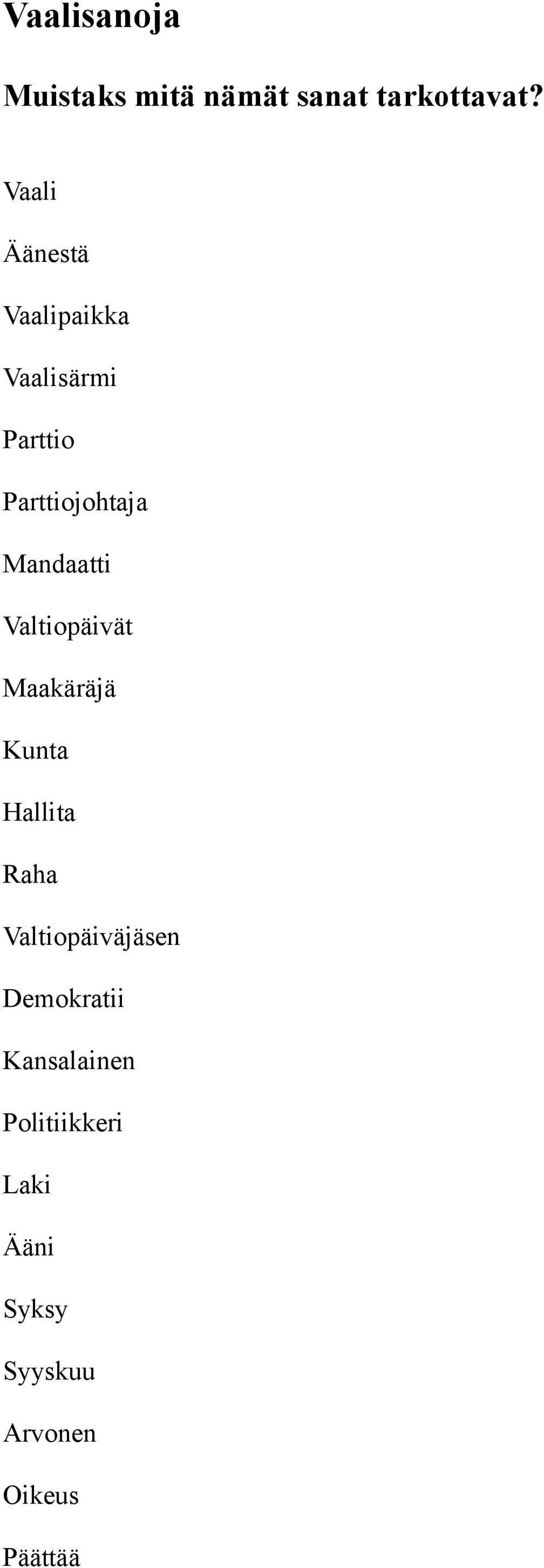 Mandaatti Valtiopäivät Maakäräjä Kunta Hallita Raha