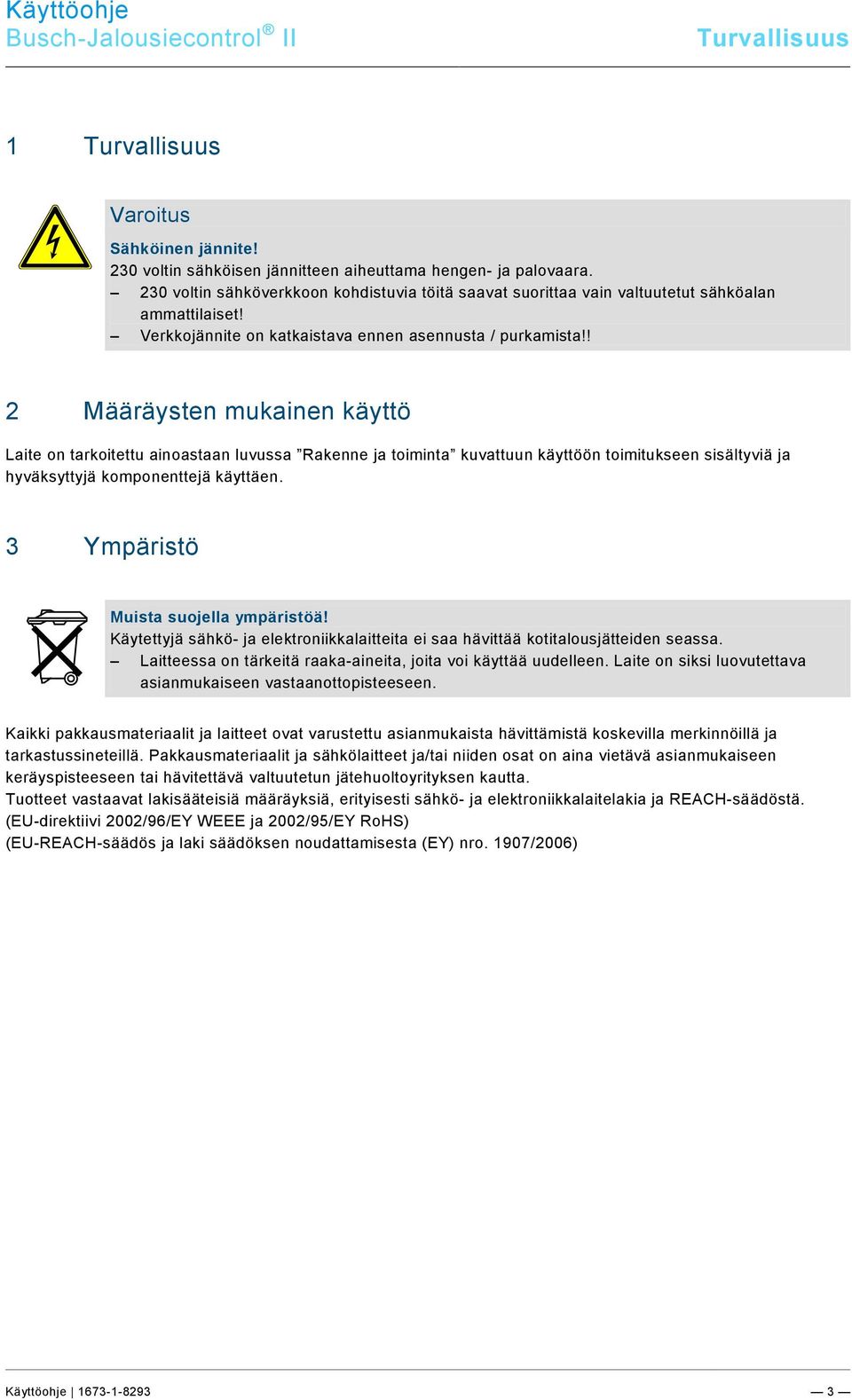 2 /#N eustr uktur#/online-dokumentation (+KNX)/Sic her hei tshi nweise und Hinweis e (--> Für alle Dokumente <--)/Hinweise/Hi nweis - U mwelt - Hinweis Elektrog eräte @ 18\mod_1302763973434_174011.