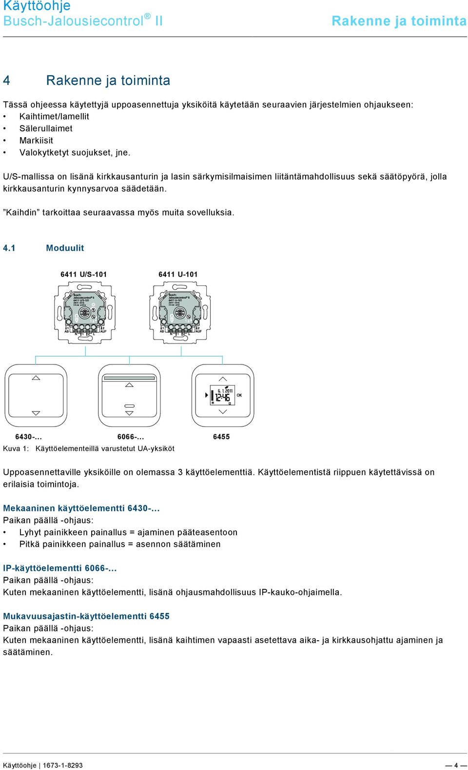 9\mod_1268898668093_0.docx @ 184562 @ 222 @ 1 Rakenne ja toiminta Pos : 12 / #Neustr uktur#/online-dokumentati on (+KN X)/Übersc hriften (--> Für all e D okumente <--)/1.