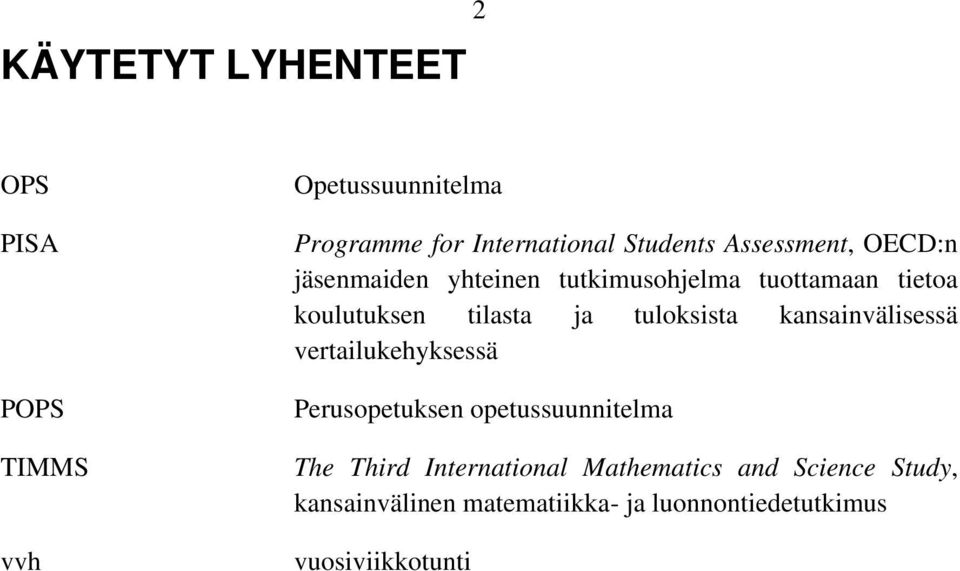 tuloksista kansainvälisessä vertailukehyksessä Perusopetuksen opetussuunnitelma The Third