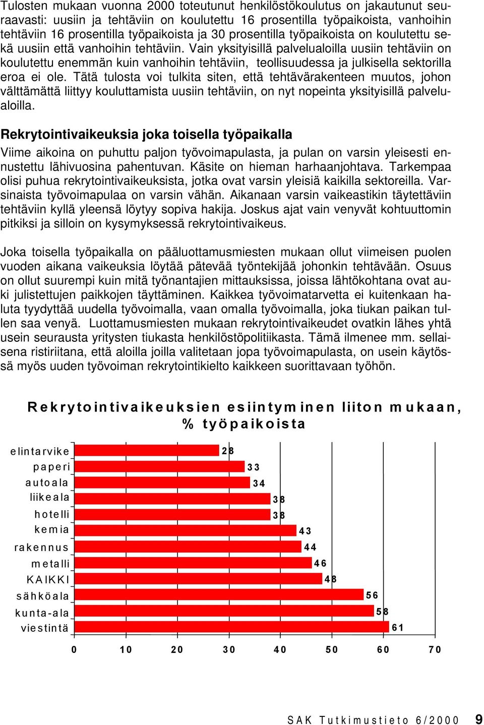 Vain yksityisillä palvelualoilla uusiin tehtäviin on koulutettu enemmän kuin vanhoihin tehtäviin, teollisuudessa ja julkisella sektorilla eroa ei ole.