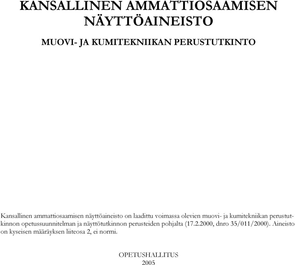 kumitekniikan perustutkinnon opetussuunnitelman ja näyttötutkinnon perusteiden pohjalta