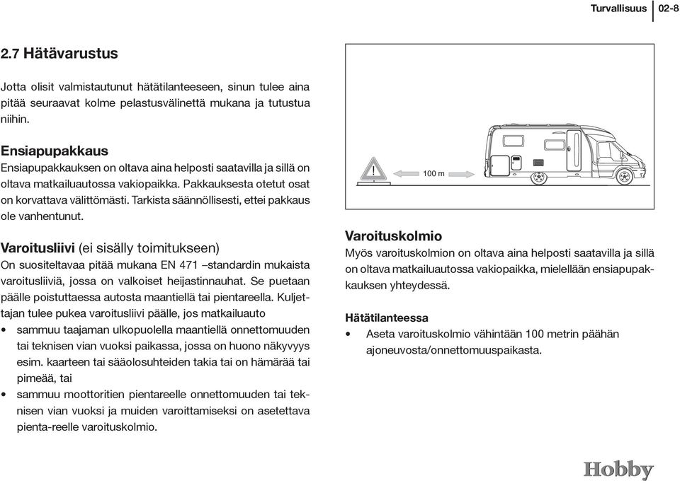 Tarkista säännöllisesti, ettei pakkaus ole vanhentunut.