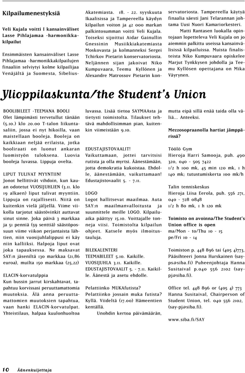 syyskuuta Ikaalisissa ja Tampereella käydyn kilpailun voiton ja 42 000 markan palkintosumman voitti Veli Kujala.