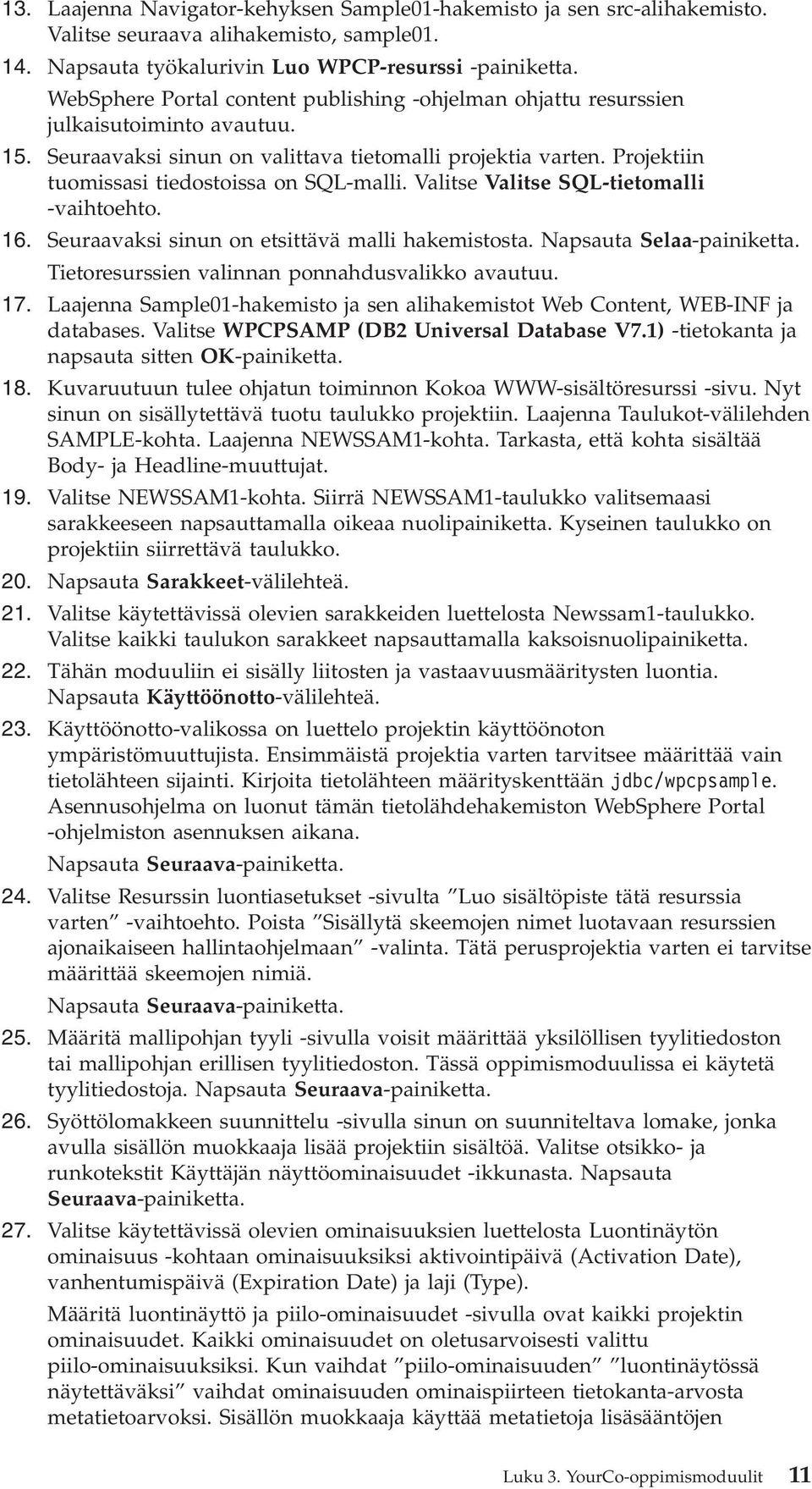 Projektiin tuomissasi tiedostoissa on SQL-malli. Valitse Valitse SQL-tietomalli -vaihtoehto. 16. Seuraavaksi sinun on etsittävä malli hakemistosta. Napsauta Selaa-painiketta.