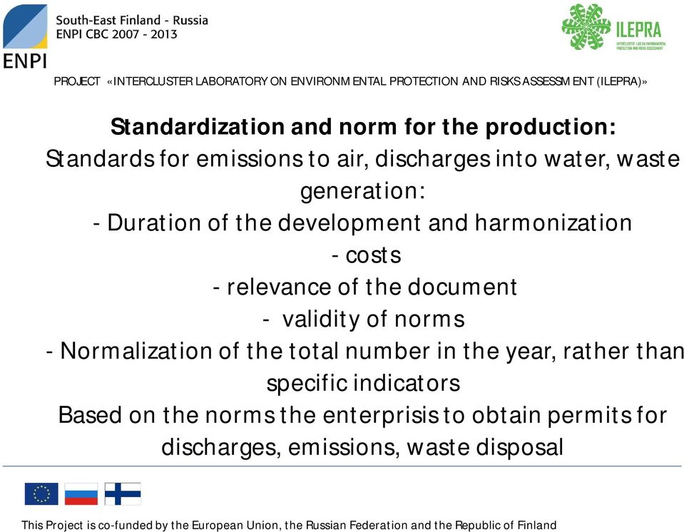 harmonization - costs - relevance of the document - validity of norms - Normalization of the total number in the year,