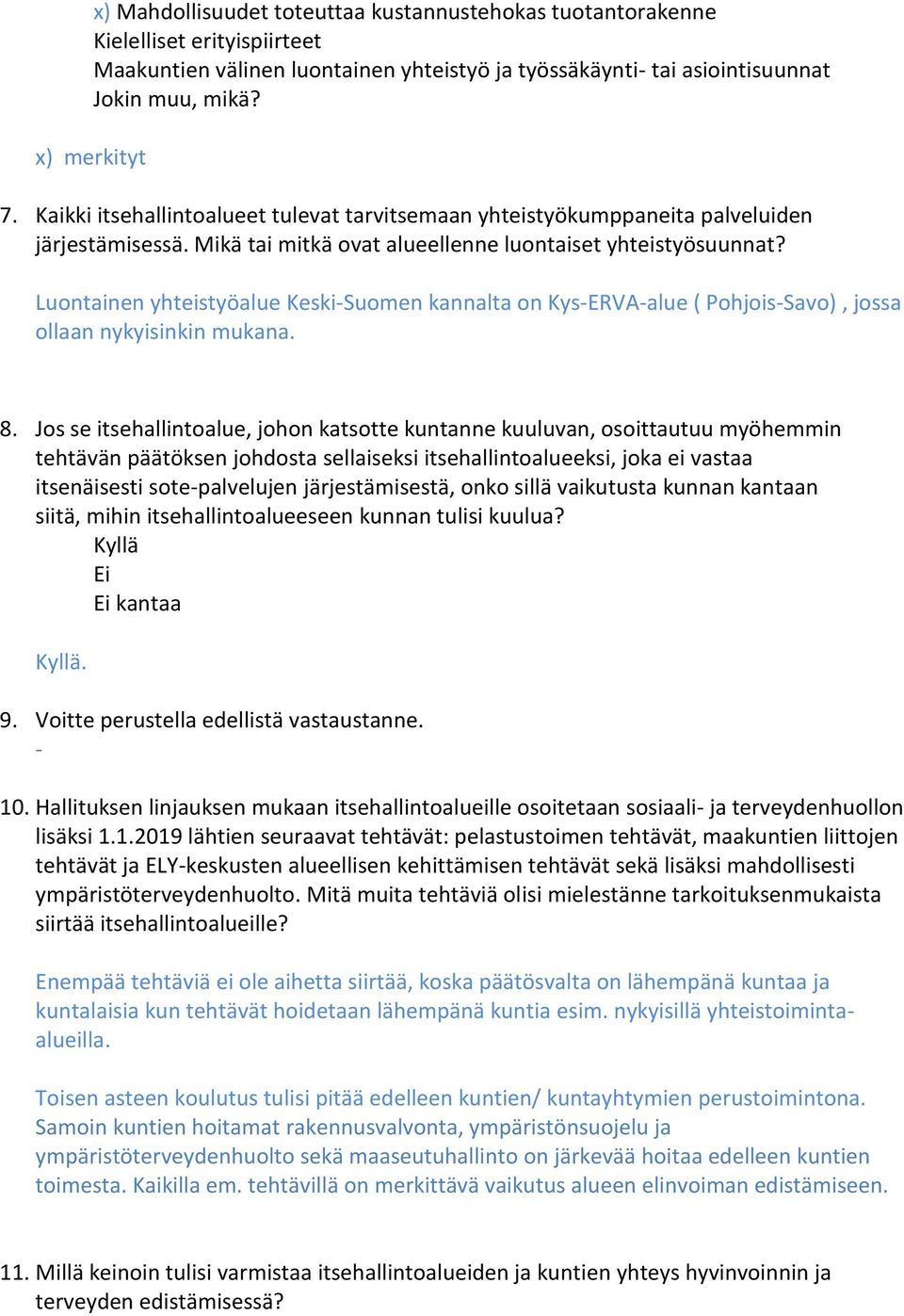 Luontainen yhteistyöalue Keski-Suomen kannalta on Kys-ERVA-alue ( Pohjois-Savo), jossa ollaan nykyisinkin mukana. 8.