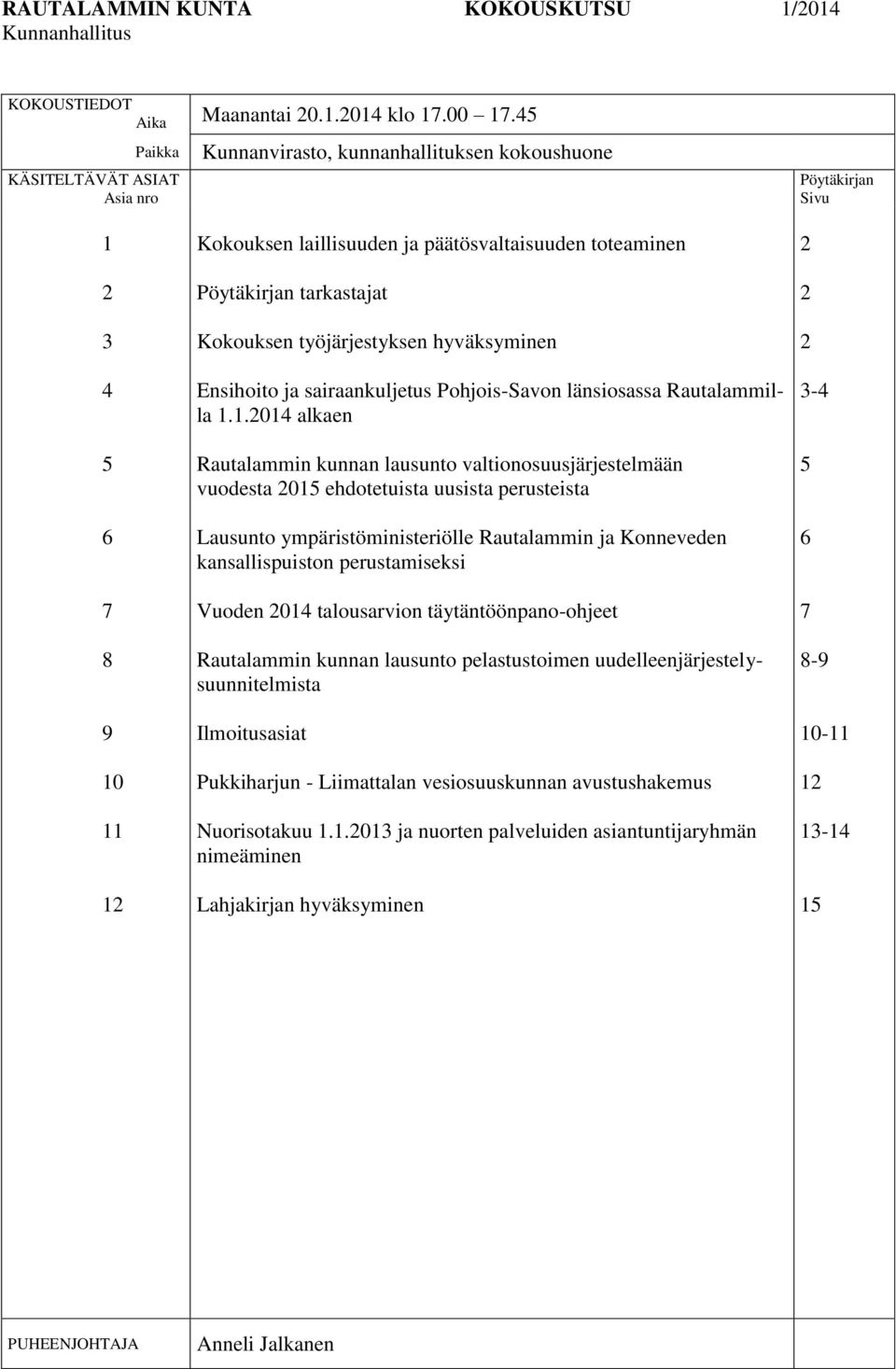 tarkastajat Kokouksen työjärjestyksen hyväksyminen Ensihoito ja sairaankuljetus Pohjois-Savon länsiosassa Rautalammilla 1.