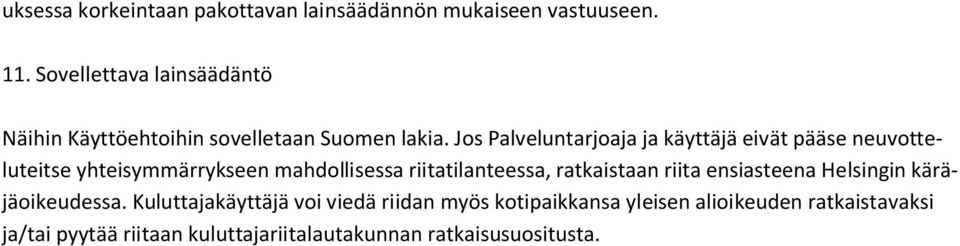 Jos Palveluntarjoaja ja käyttäjä eivät pääse neuvotteluteitse yhteisymmärrykseen mahdollisessa riitatilanteessa,