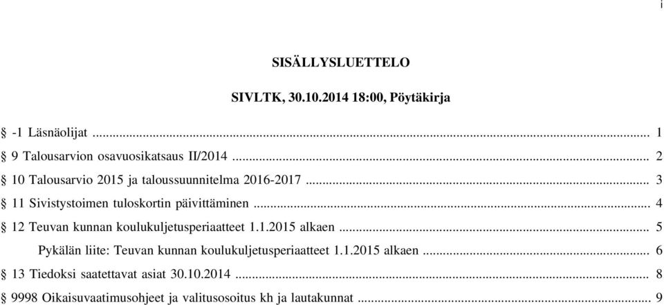 .. 4 12 Teuvan kunnan koulukuljetusperiaatteet 1.1.2015 alkaen.