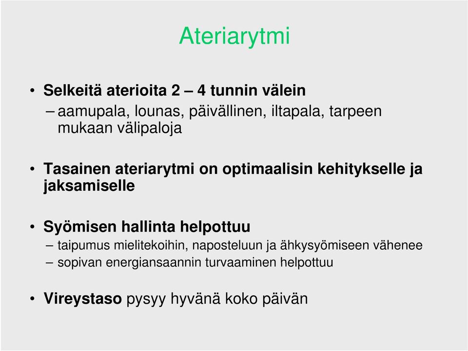 jaksamiselle Syömisen hallinta helpottuu taipumus mielitekoihin, naposteluun ja