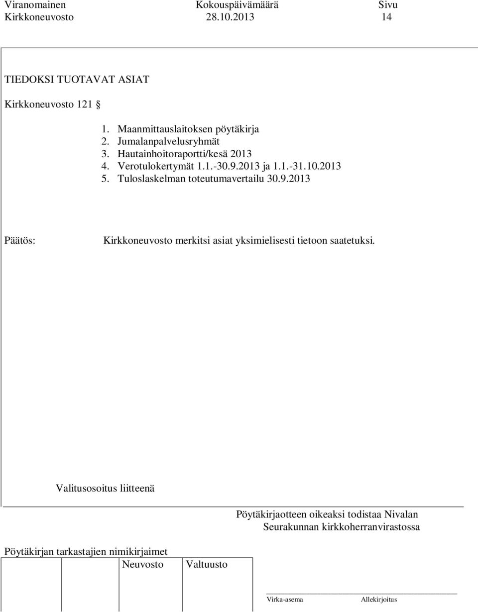 Hautainhoitoraportti/kesä 2013 4. Verotulokertymät 1.1.-30.9.2013 ja 1.1.-31.10.