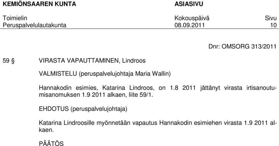 8 2011 jättänyt virasta irtisanoutumisanomuksen 1.