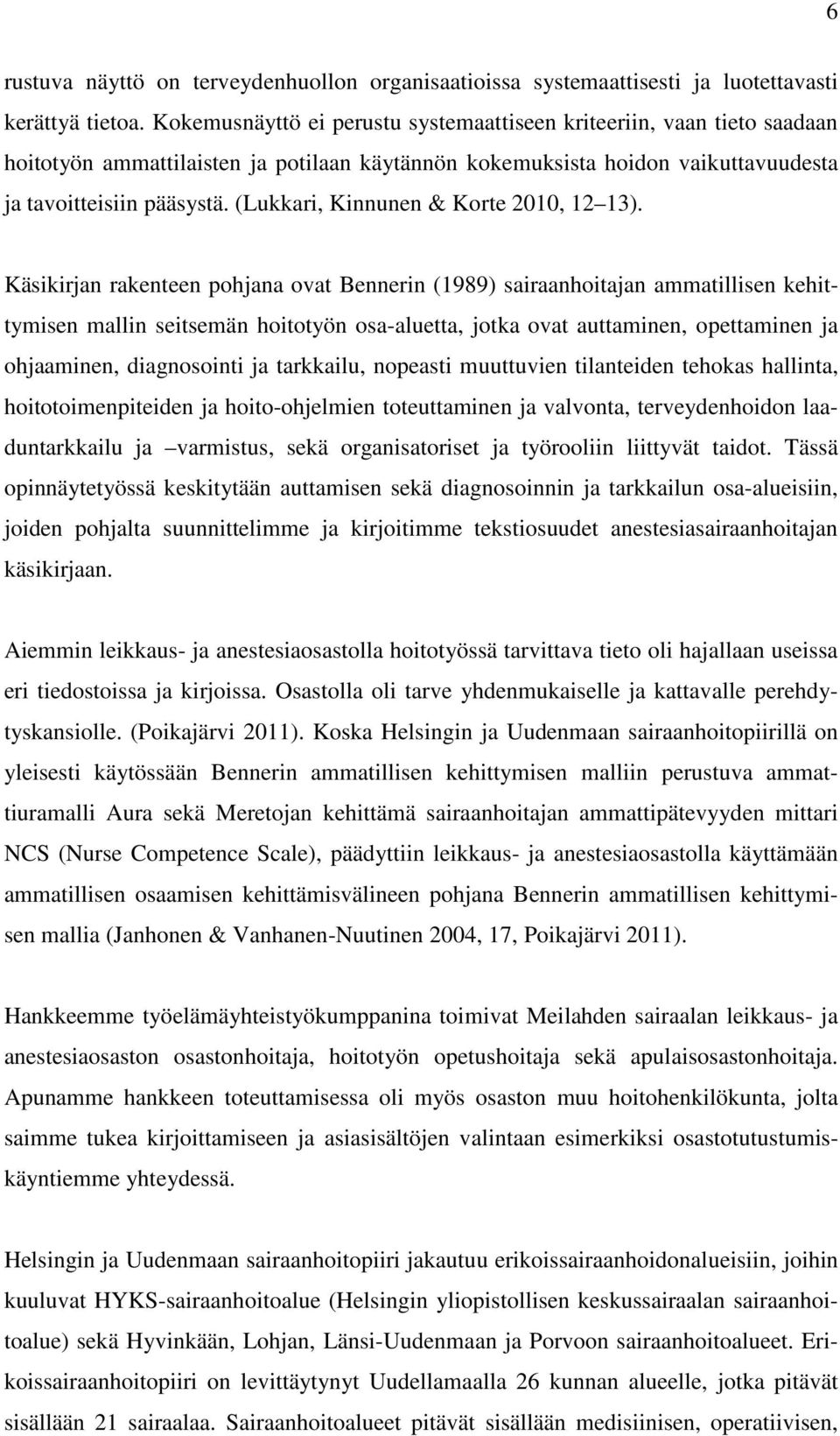 (Lukkari, Kinnunen & Korte 2010, 12 13).