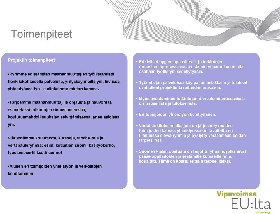 Järjestämme koulutusta, kursseja, tapahtumia ja vertaistukiryhmiä: esim.