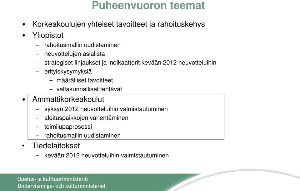 määrälliset tavoitteet valtakunnalliset tehtävät Ammattikorkeakoulut syksyn 2012 neuvotteluihin valmistautuminen