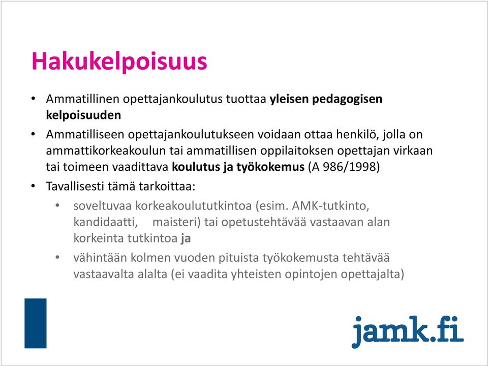 986/1998) Tavallisesti tämä tarkoittaa: soveltuvaa korkeakoulututkintoa (esim.