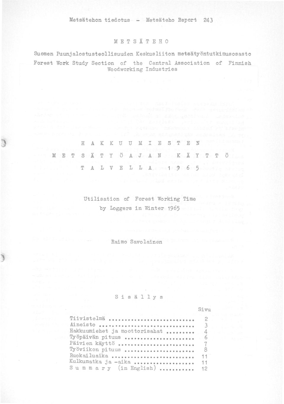 6 5 Utilisation of Forest Working Time by k>ggers in Winter 1965 Raimo Savolainen Sisällys Sivu TiivisteliDä 2 Ai.neisto.