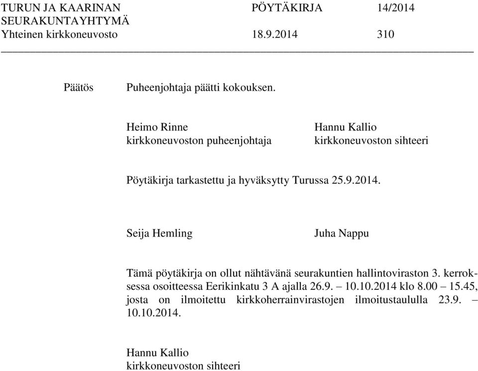 Turussa 25.9.2014. Seija Hemling Juha Nappu Tämä pöytäkirja on ollut nähtävänä seurakuntien hallintoviraston 3.