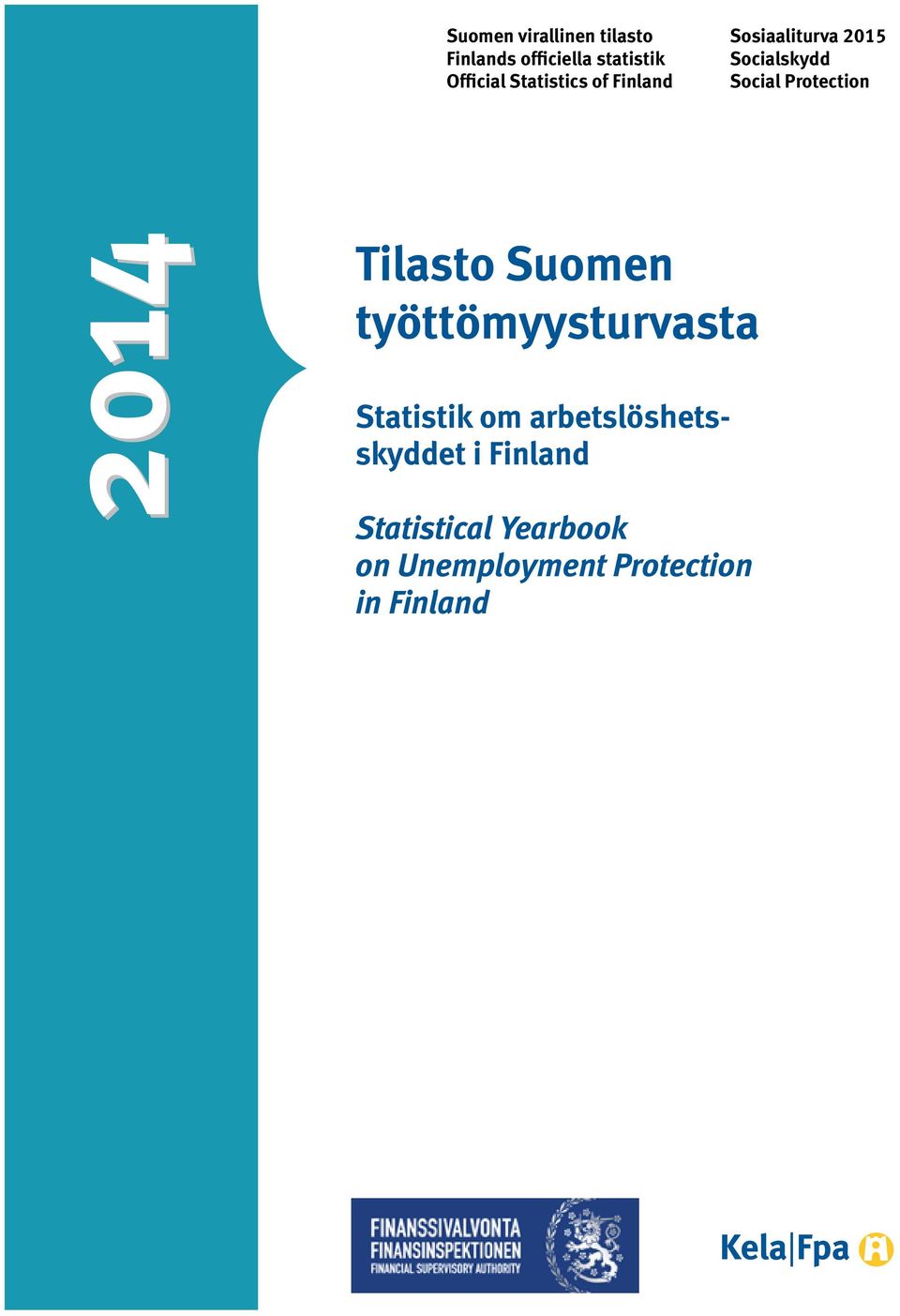 Protection 2014 Tilasto Suomen työttömyysturvasta Statistik om