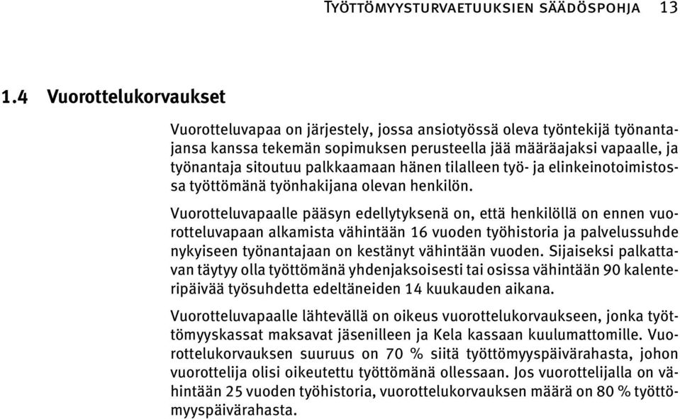 palkkaamaan hänen tilalleen työ- ja elinkeinotoimistossa työttömänä työnhakijana olevan henkilön.