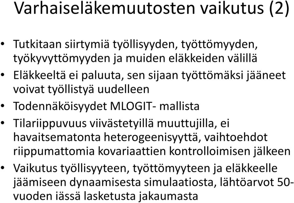 viivästetyillä muuttujilla, ei havaitsematonta heterogeenisyyttä, vaihtoehdot riippumattomia kovariaattien kontrolloimisen jälkeen