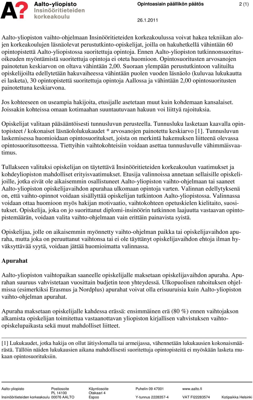 Opintosuoritusten arvosanojen painotetun keskiarvon on oltava vähintään 2,00.