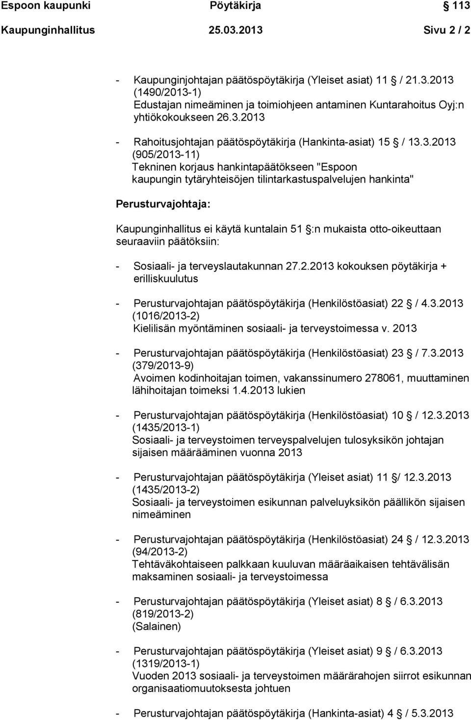 2.2013 kokouksen pöytäkirja + erilliskuulutus - Perusturvajohtajan päätöspöytäkirja (Henkilöstöasiat) 22 / 4.3.2013 (1016/2013-2) Kielilisän myöntäminen sosiaali- ja terveystoimessa v.