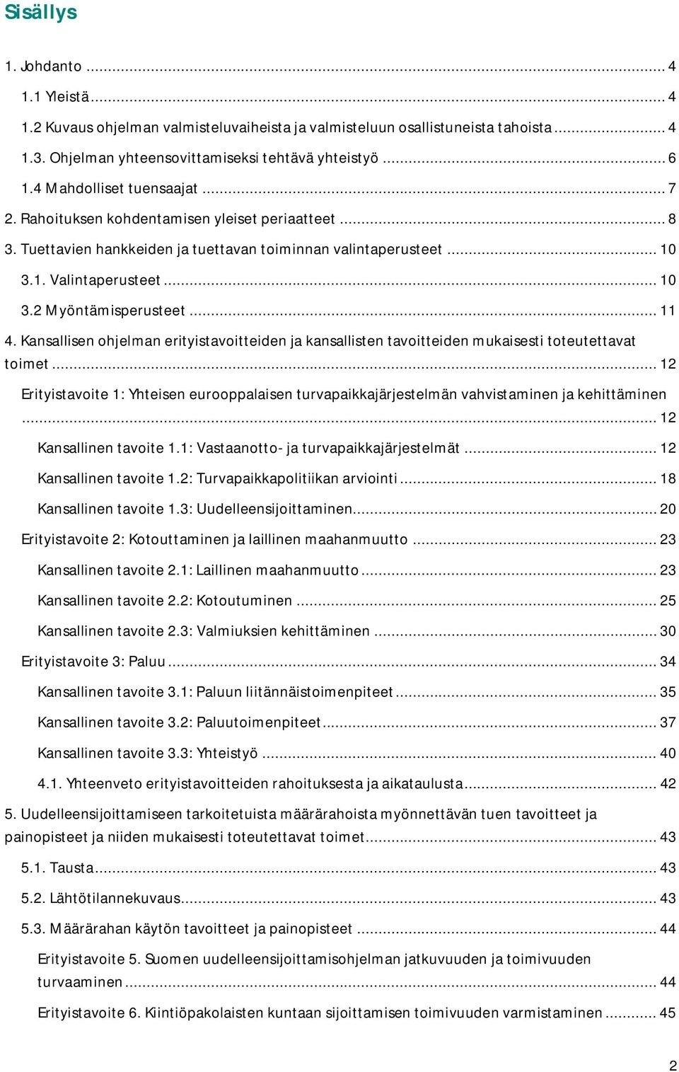 .. 11 4. Kansallisen ohjelman erityistavoitteiden ja kansallisten tavoitteiden mukaisesti toteutettavat toimet.