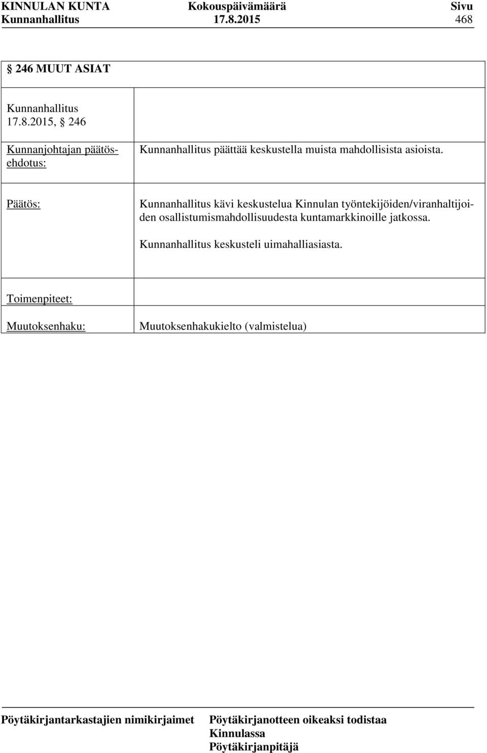 osallistumismahdollisuudesta kuntamarkkinoille jatkossa.