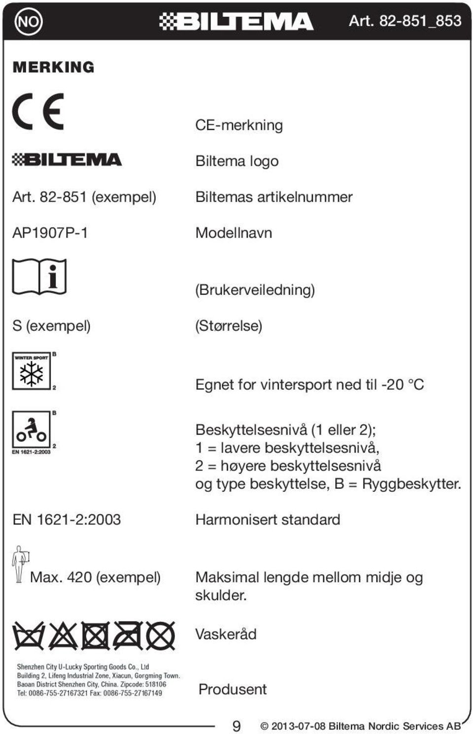 vintersport ned til -20 C Beskyttelsesnivå (1 eller 2); 1 = lavere beskyttelsesnivå, 2 = høyere beskyttelsesnivå