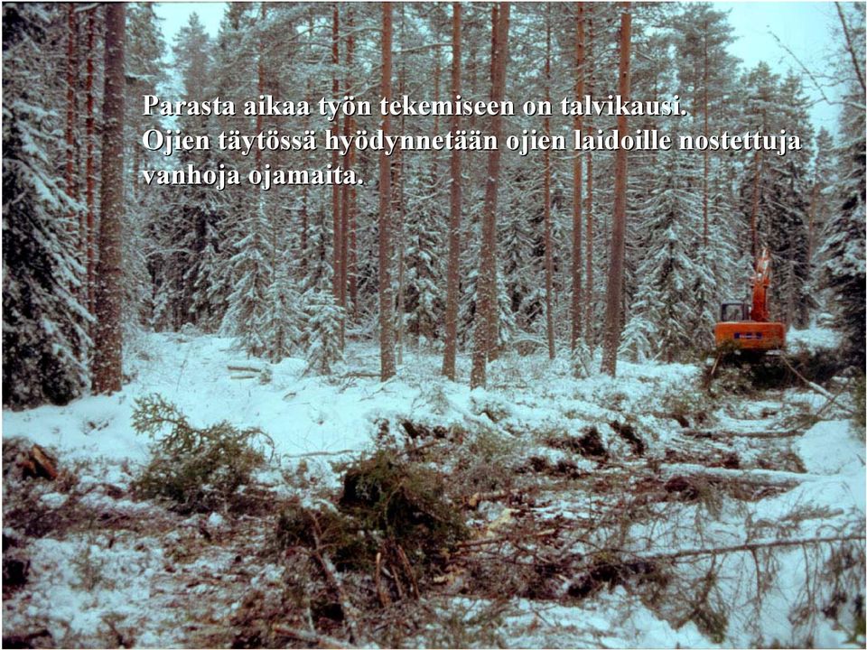 Ojien täytössä hyödynnetään