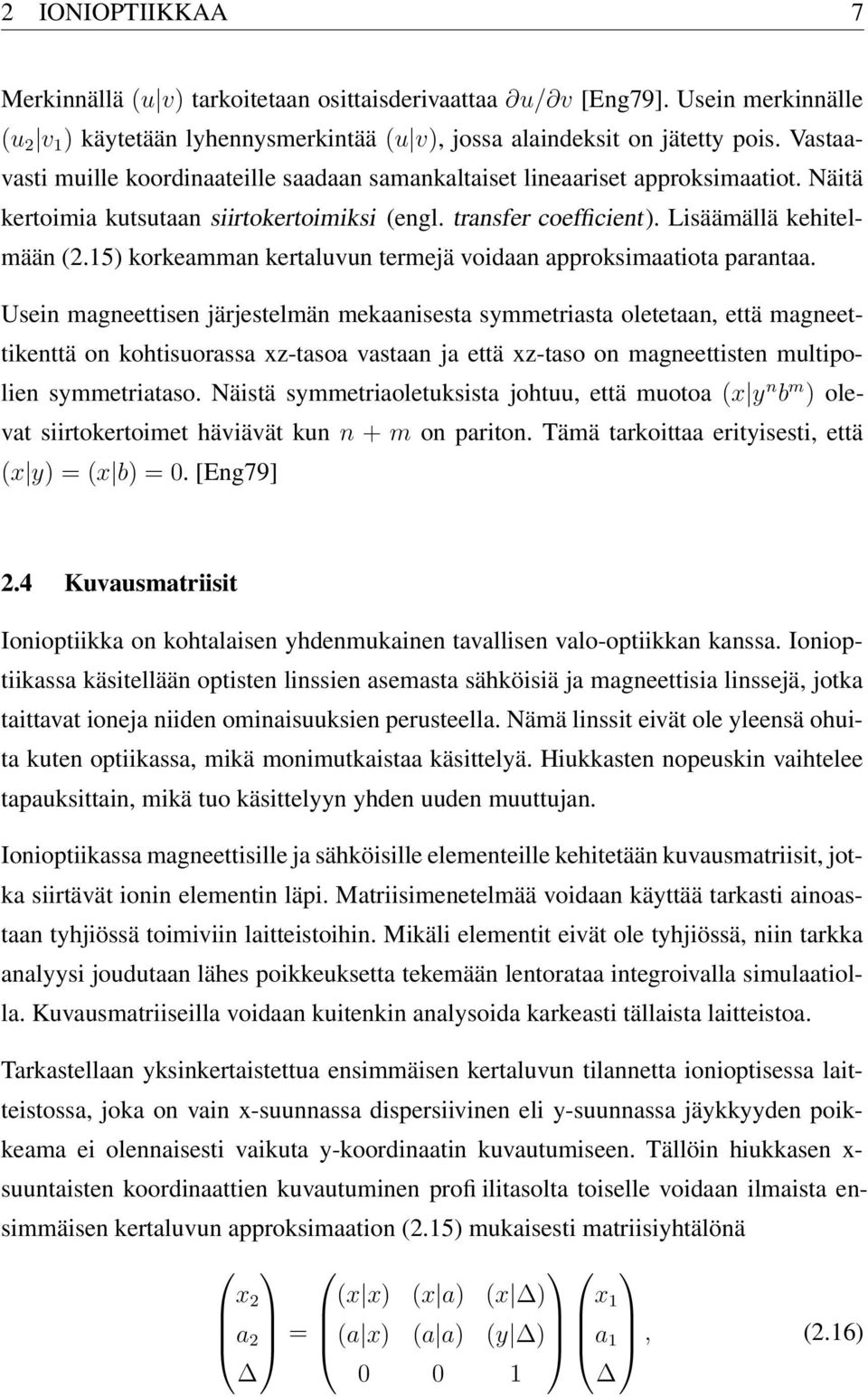 15) korkeamman kertaluvun termejä voidaan approksimaatiota parantaa.