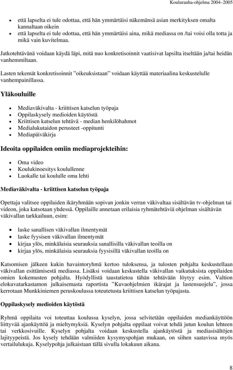 Lasten tekemät konkretisoinnit oikeuksistaan voidaan käyttää materiaalina keskustelulle vanhempainillassa.