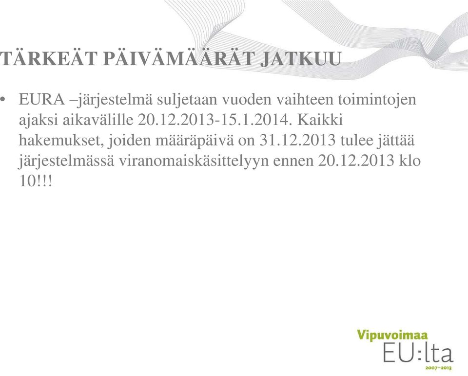 Kaikki hakemukset, joiden määräpäivä on 31.12.