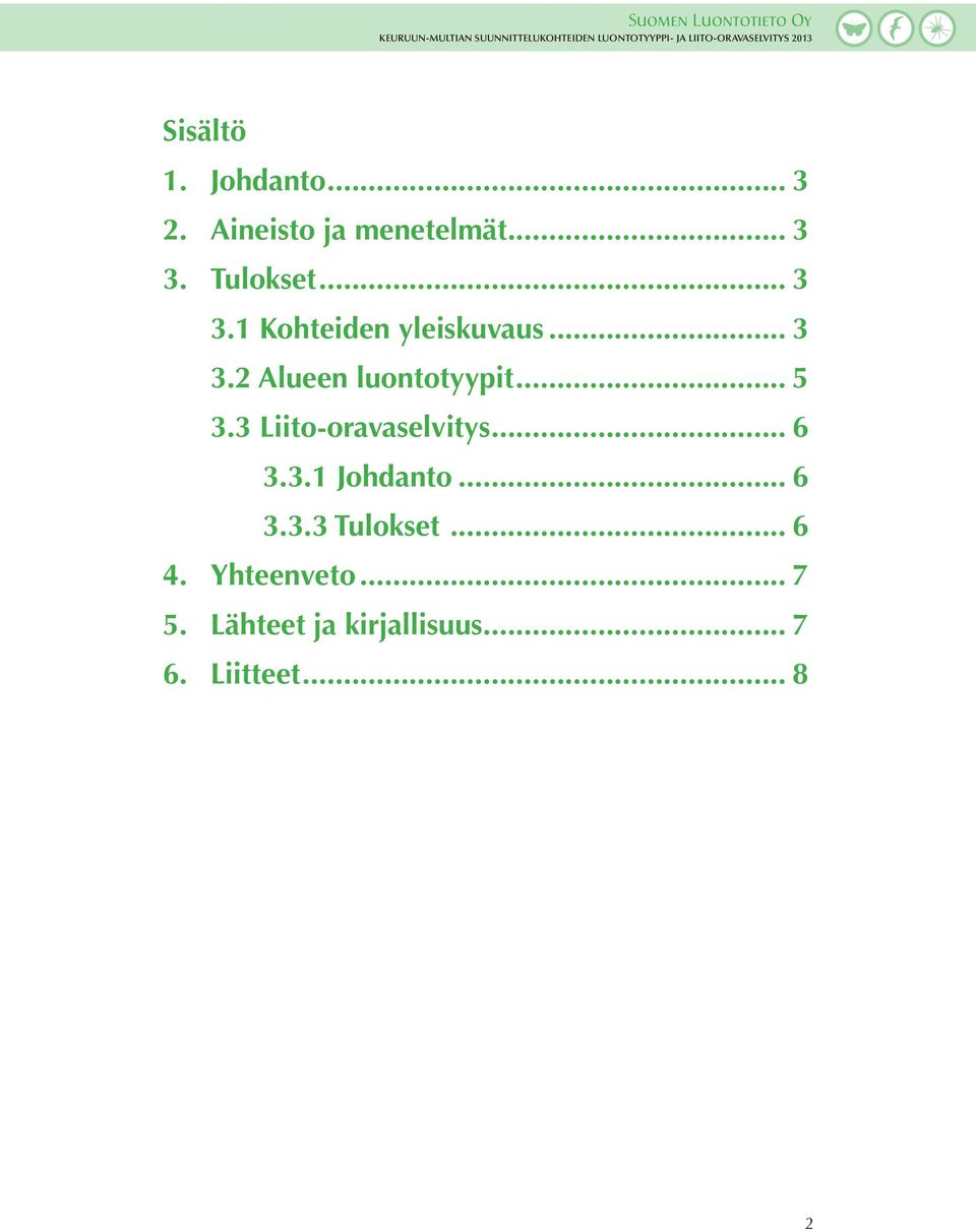 3 Liito-oravaselvitys... 6 3.3.1 Johdanto... 6 3.3.3 Tulokset... 6 4.