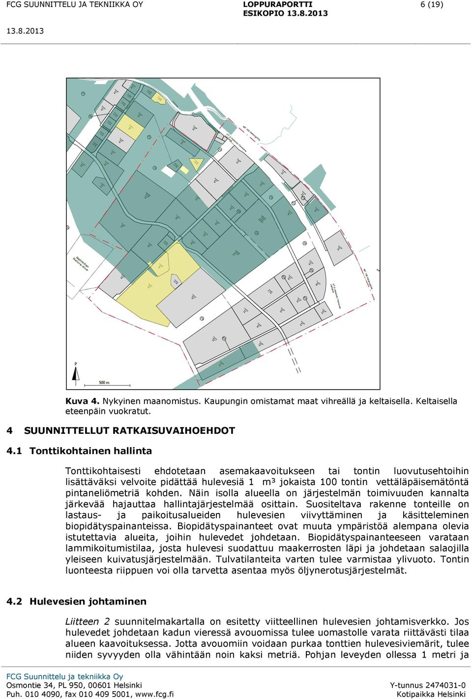 pintaneliömetriä kohden. Näin isolla alueella on järjestelmän toimivuuden kannalta järkevää hajauttaa hallintajärjestelmää osittain.