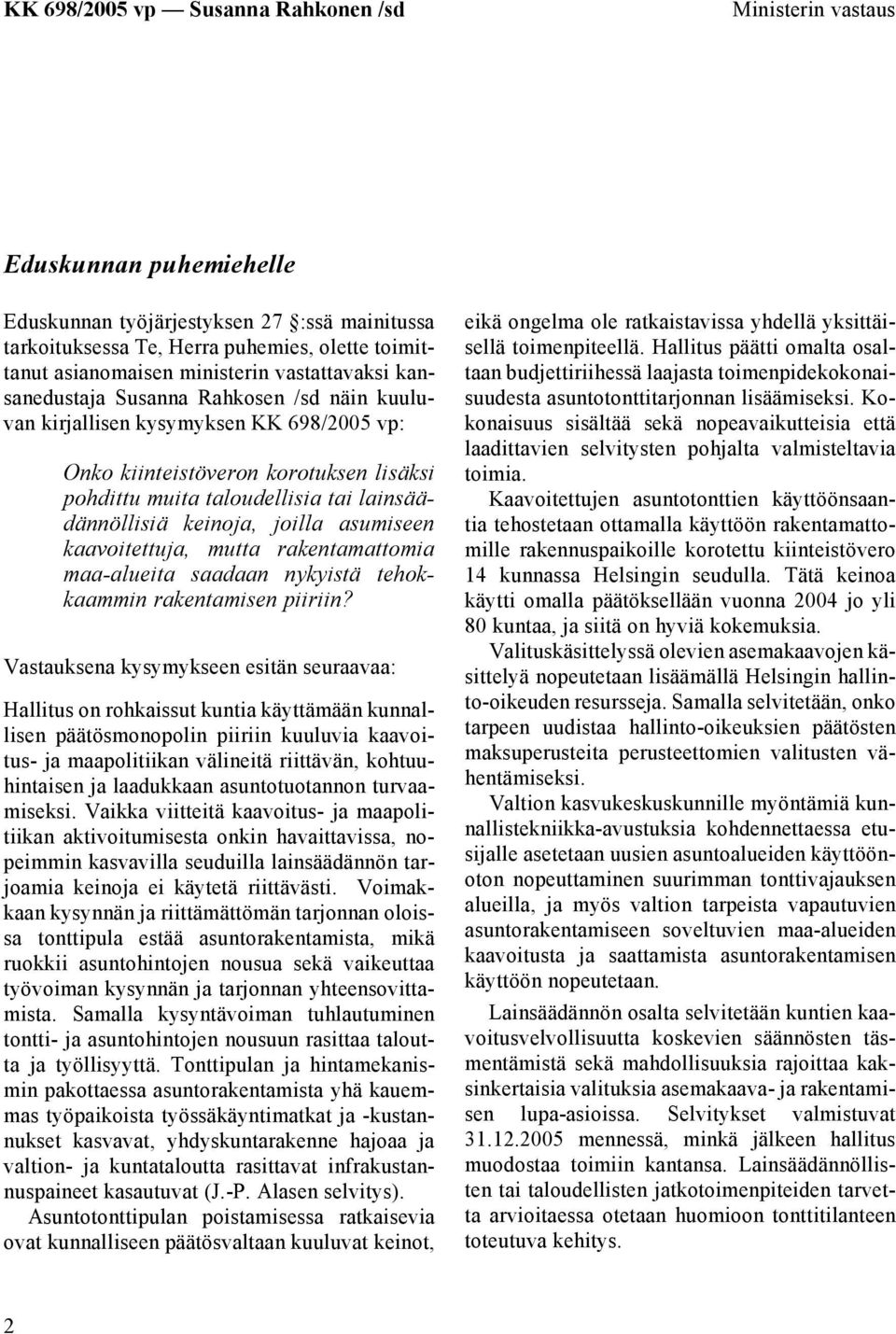 kaavoitettuja, mutta rakentamattomia maa-alueita saadaan nykyistä tehokkaammin rakentamisen piiriin?