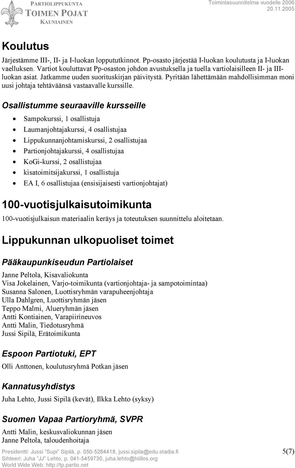 Pyritään lähettämään mahdollisimman moni uusi johtaja tehtäväänsä vastaavalle kurssille.