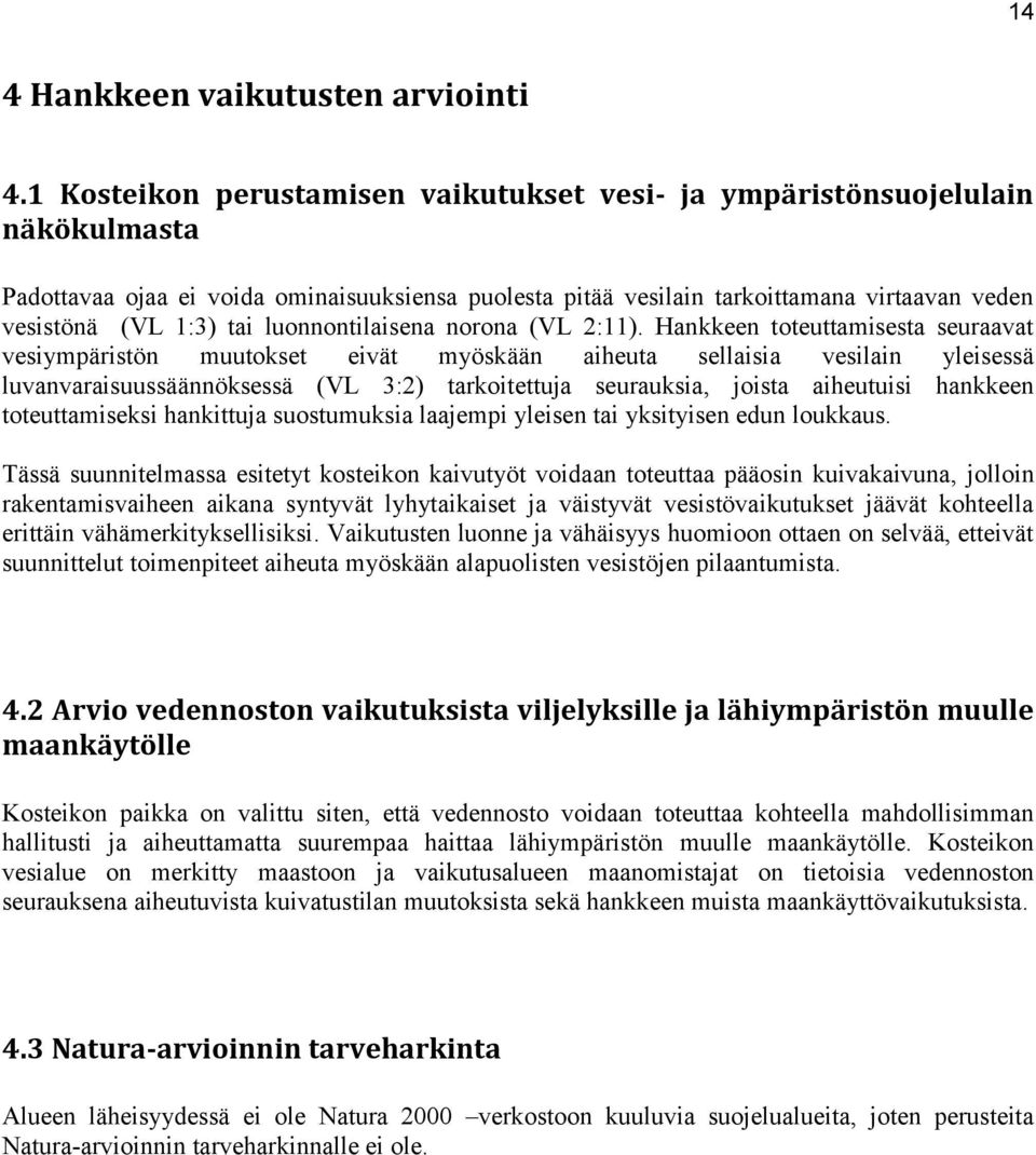 luonnontilaisena norona (VL 2:11).