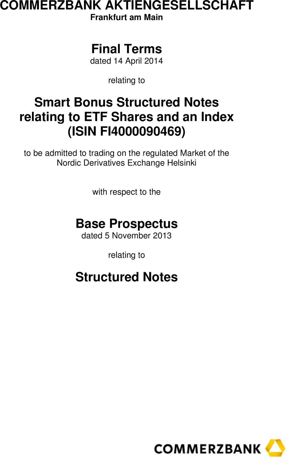 to be admitted to trading on the regulated Market of the Nordic Derivatives Exchange