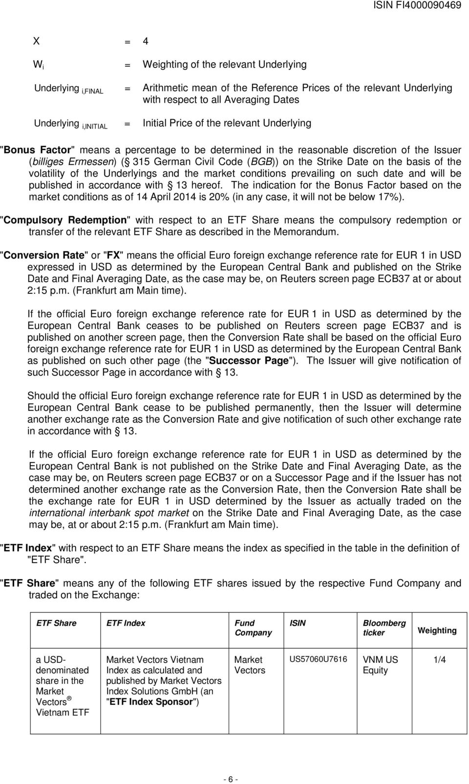 Date on the basis of the volatility of the Underlyings and the market conditions prevailing on such date and will be published in accordance with 13 hereof.